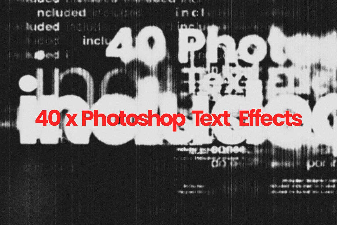 40款噪点磨损毛刺毛边模糊故障文字海报效果Ps样机贴图模板源文件 40 x Photoshop Text Effects